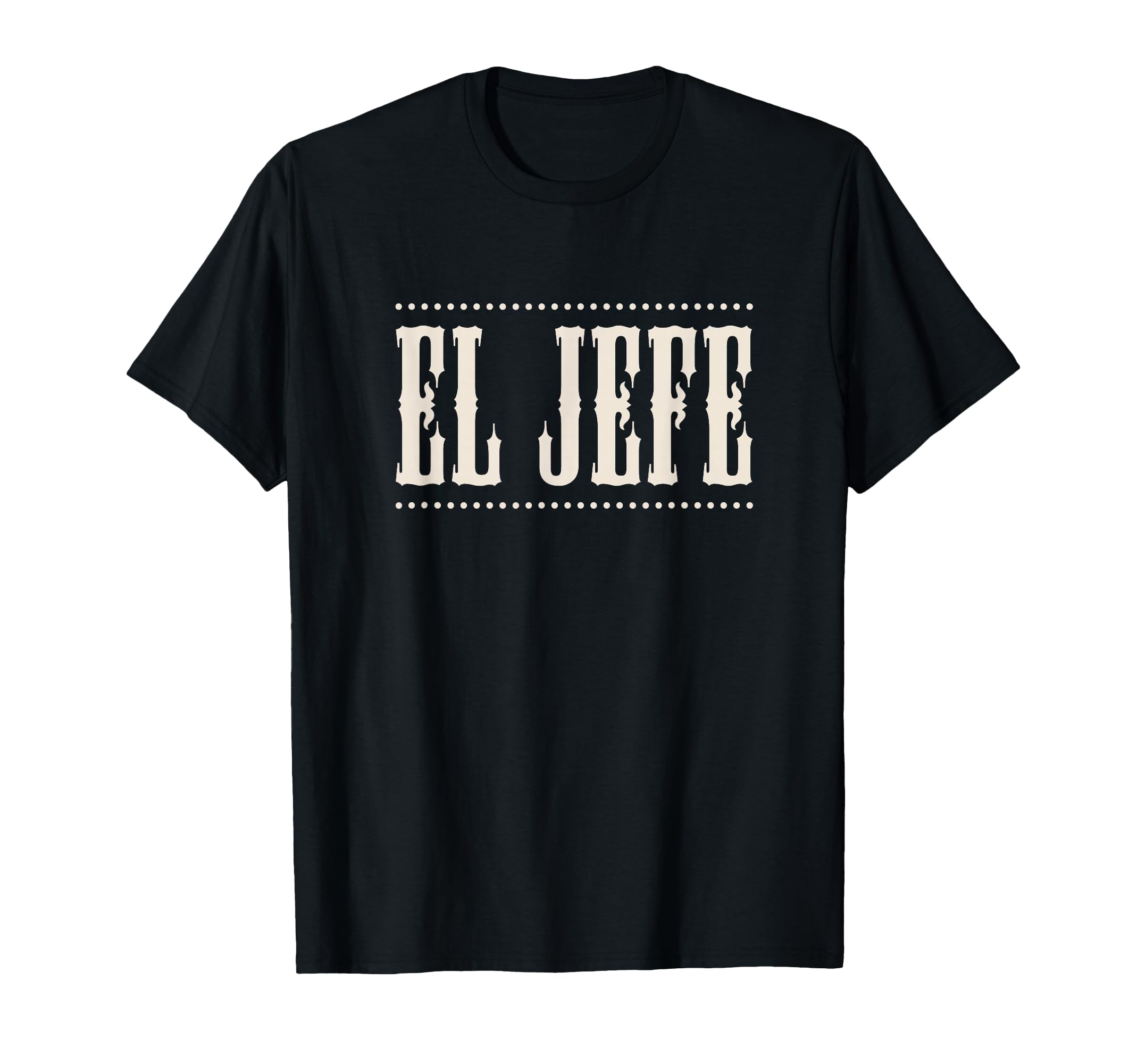 El Jefe Design - The Boss in A Mexican Styled Font T-Shirt