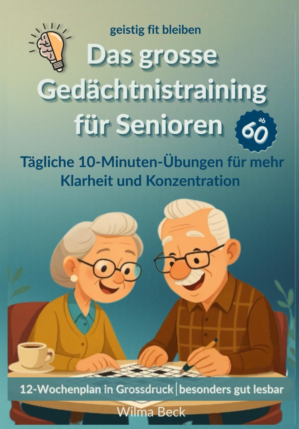 Das grosse Gedächtnistraining für Senioren: Geistig fit bleiben