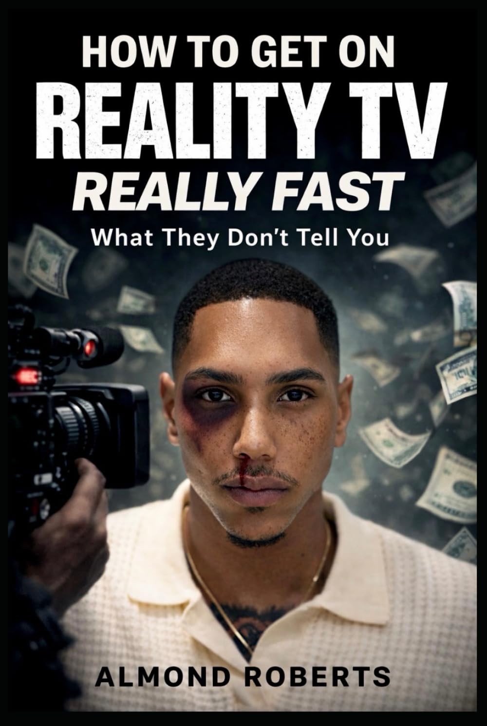 How to Get on Reality TV Really Fast: What They Don’t Tell You About Casting, Fame, and Getting Picked