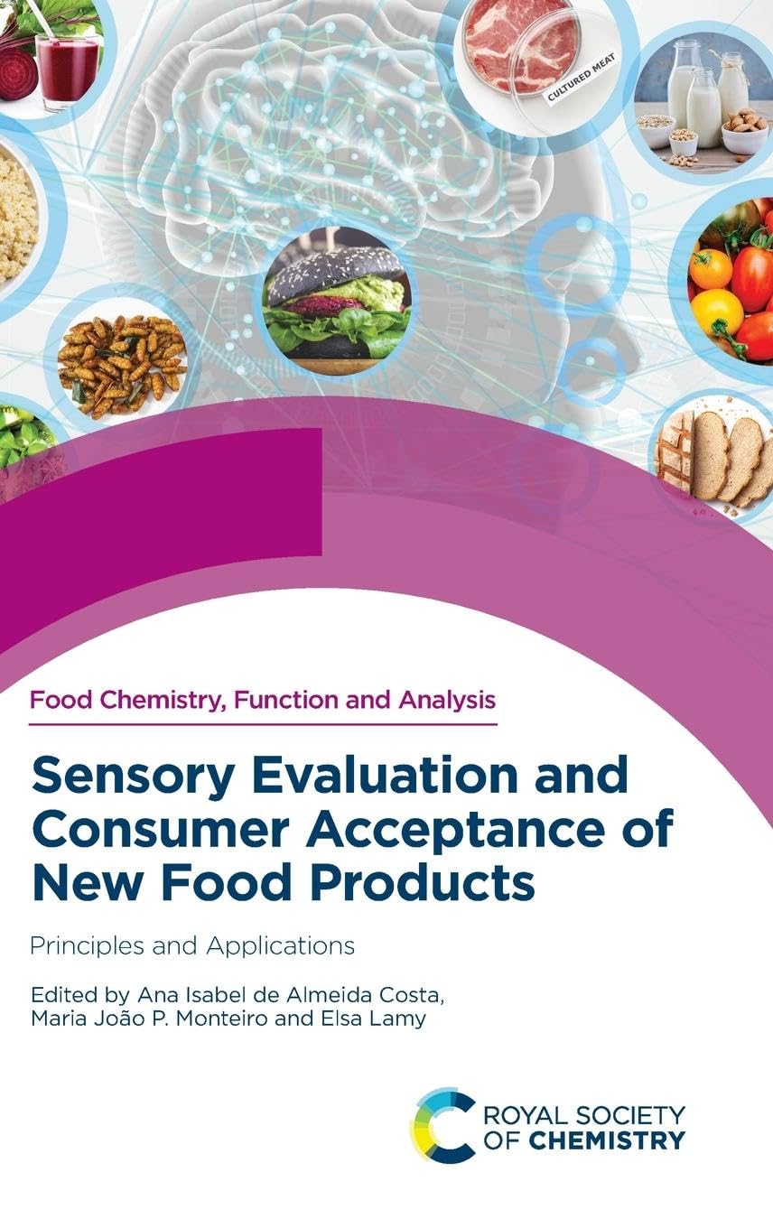 Sensory Evaluation and Consumer Acceptance of New Food Products: Principles and Applications: Volume 43 (Food Chemistry, Function and Analysis)