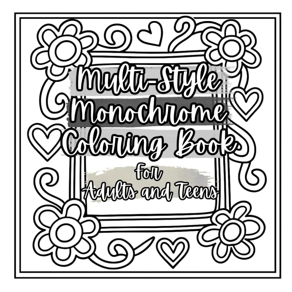 Multi-Style Monochrome Coloring Book: One Color Mindful Coloring Book with Botanicals, Mandalas, Patterns and Calming Black and White Designs for Stress Relief