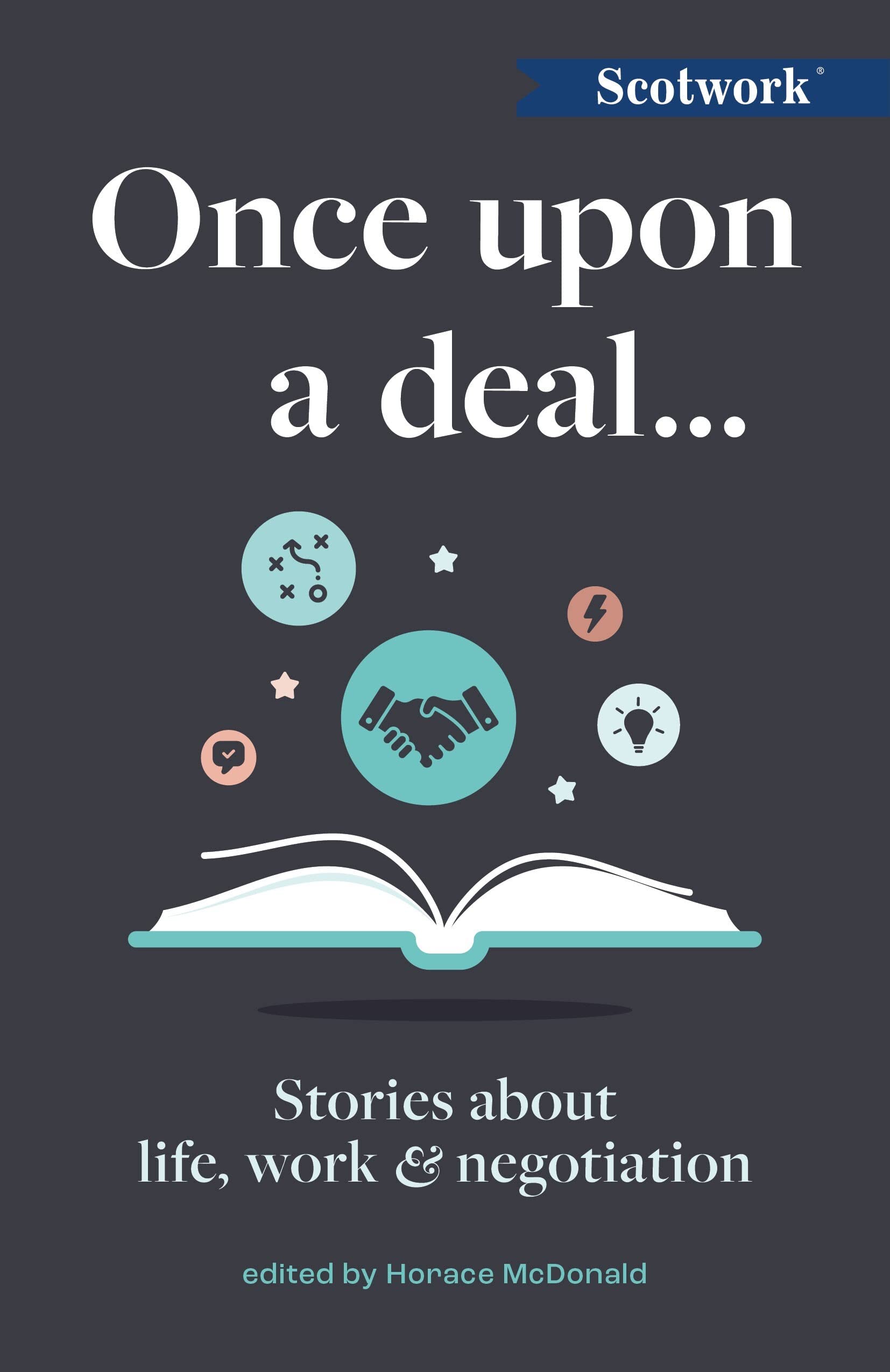 Once Upon a Deal…: Stories about life, work and negotiation (Scotwork)