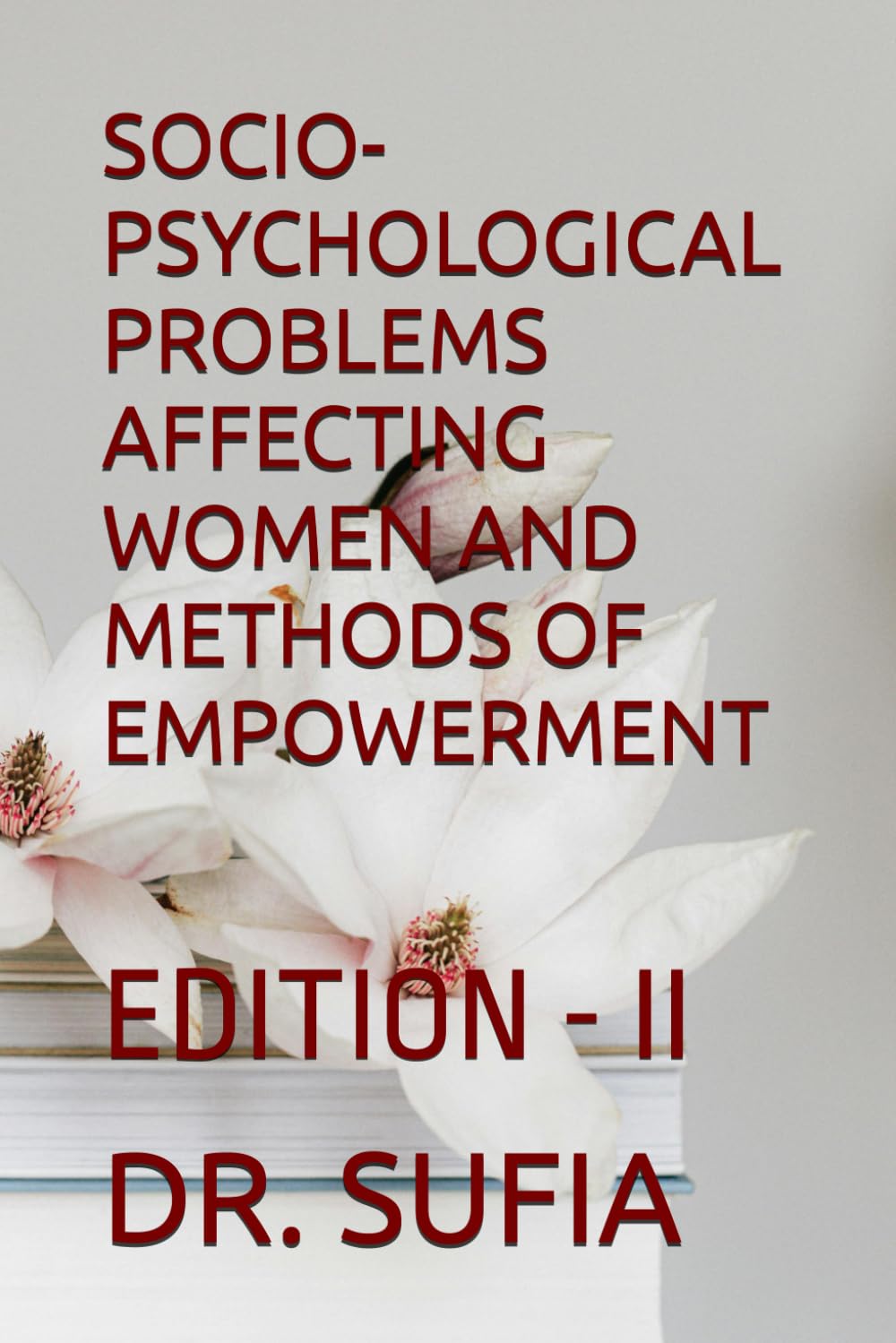 SOCIO-PSYCHOLOGICAL PROBLEMS AFFECTING WOMEN AND METHODS OF EMPOWERMENT