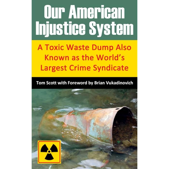 Buy Our American Injustice System A Toxic Waste Dump Also Known as the