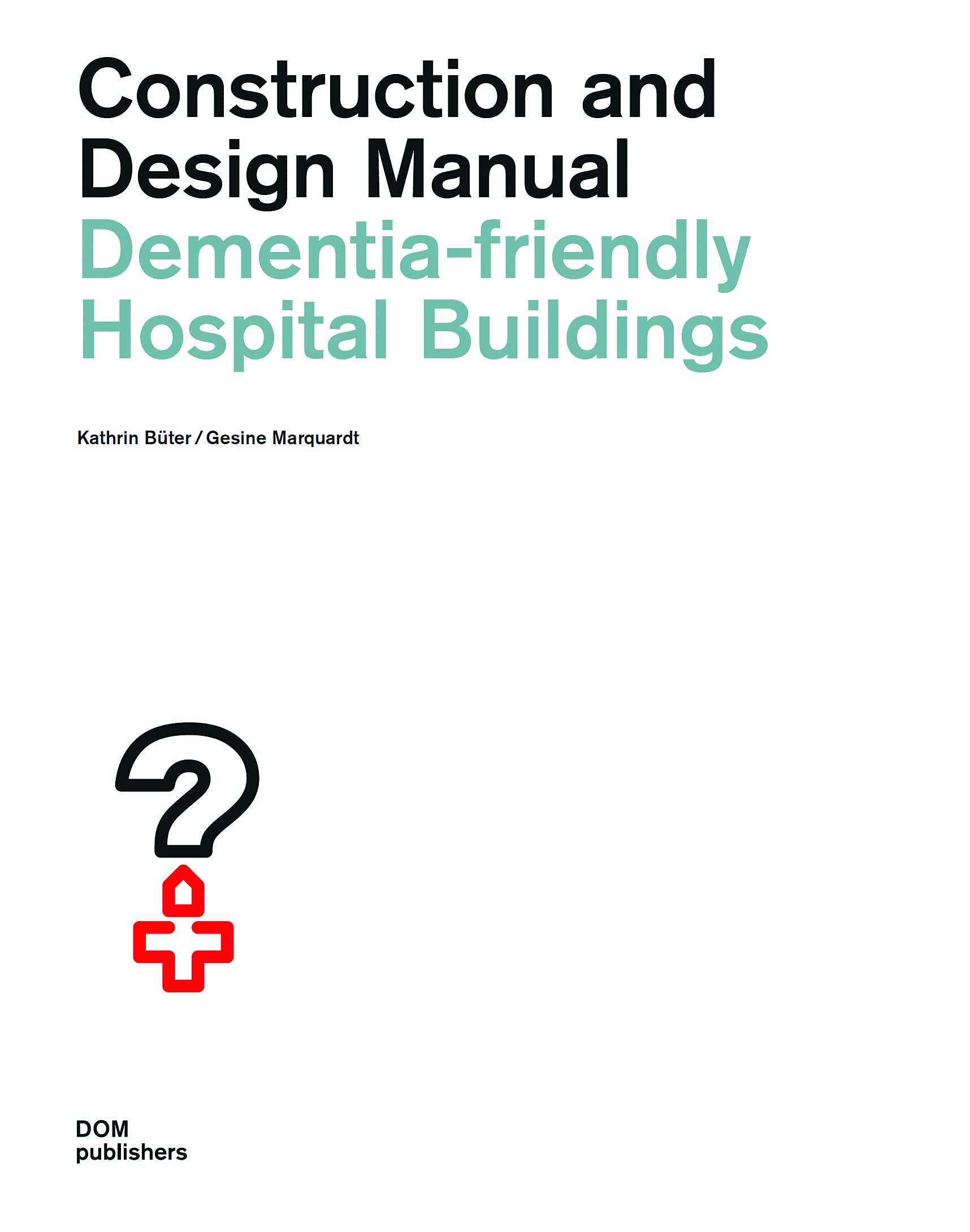 Dementia-Friendly Hospital Buildings: Construction and Design Manual