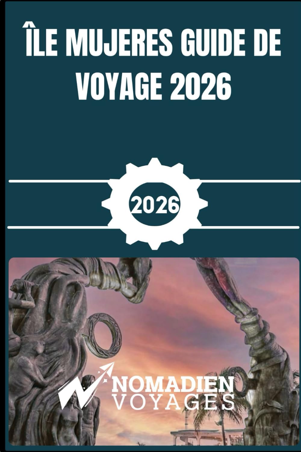 Île Mujeres Guide De Voyage 2026: Votre guide pratique des plages, de la culture, de la gastronomie, des hôtels et des voyages malins dans le paradis caribéen mexicain