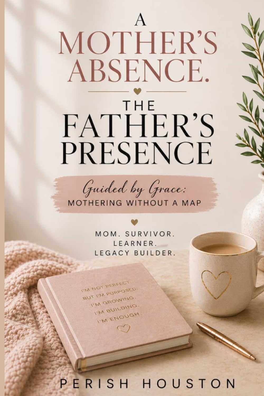 A Mother's Absence. The Father's Presence.: Guided by Grace: Mothering Without a Map