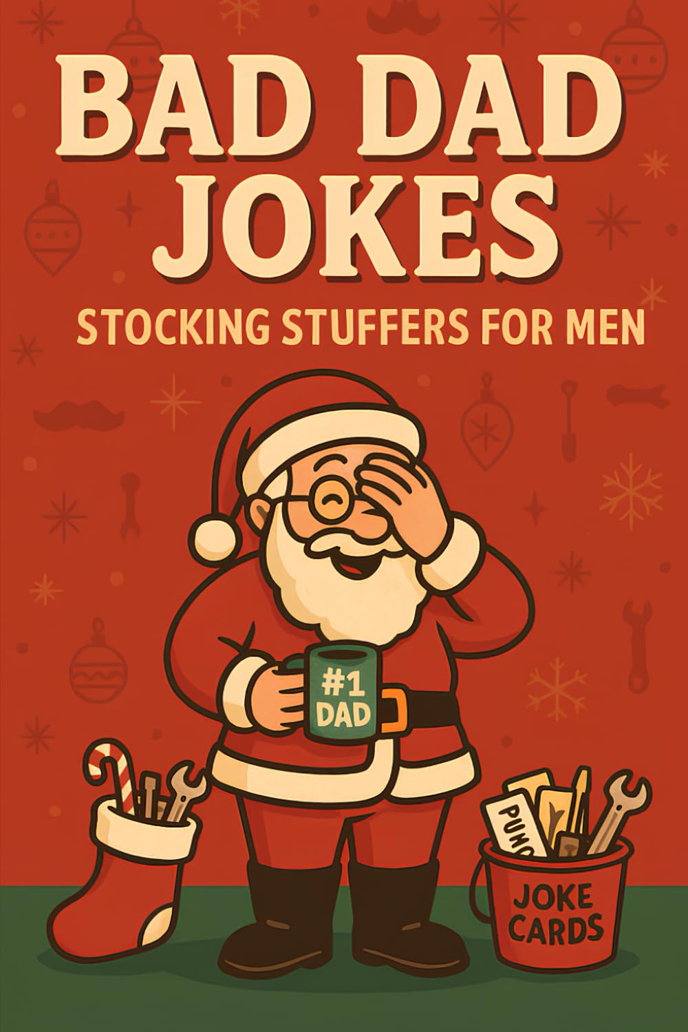 Stocking Stuffers for Men: Bad Dad Jokes: Funny Christmas Gift for Men, Hilarious Dad Joke Book for Dads, Husbands & Boyfriends, Perfect Holiday Gag Gift