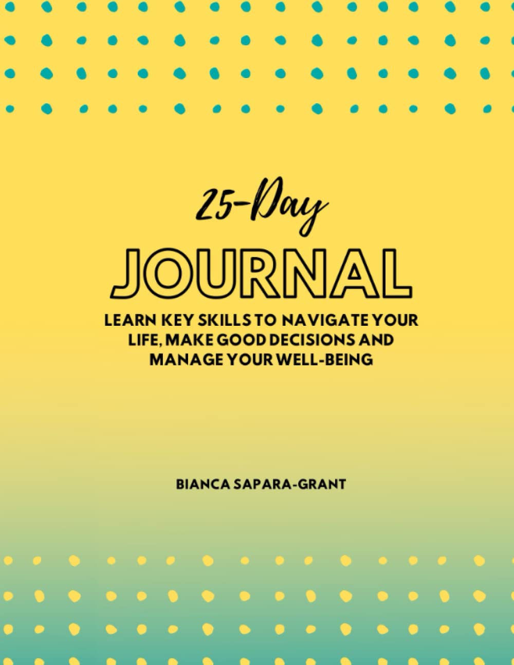 25-Day Journal: Learn key skills to navigate your life, make good decisions and manage your well-being