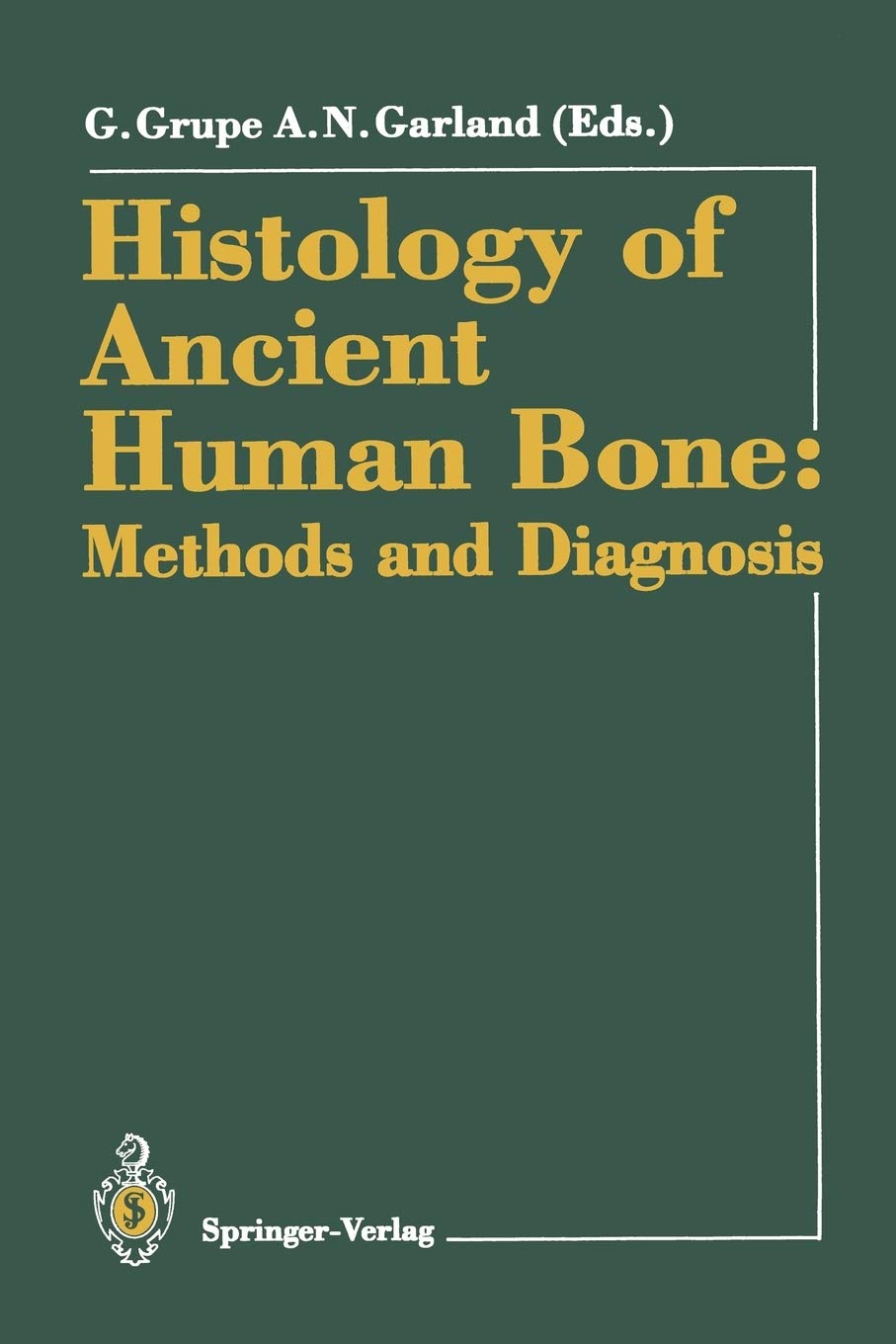 Histology of Ancient Human Bone: Methods and Diagnosis: Proceedings of the “Palaeohistology Workshop” held from 3–5 October 1990 at Göttingen