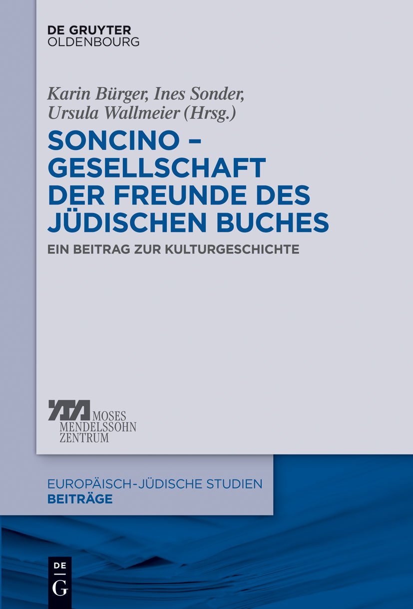 Soncino – Gesellschaft der Freunde des jüdischen Buches: Ein Beitrag zur Kulturgeschichte (Europäisch-jüdische Studien – Beiträge 17)