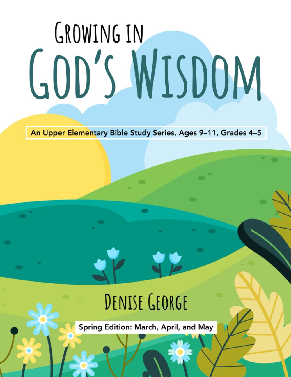 Growing in God's Wisdom: A Bible Study Series for Ages 9-11 (TAB Kids Truth Series)