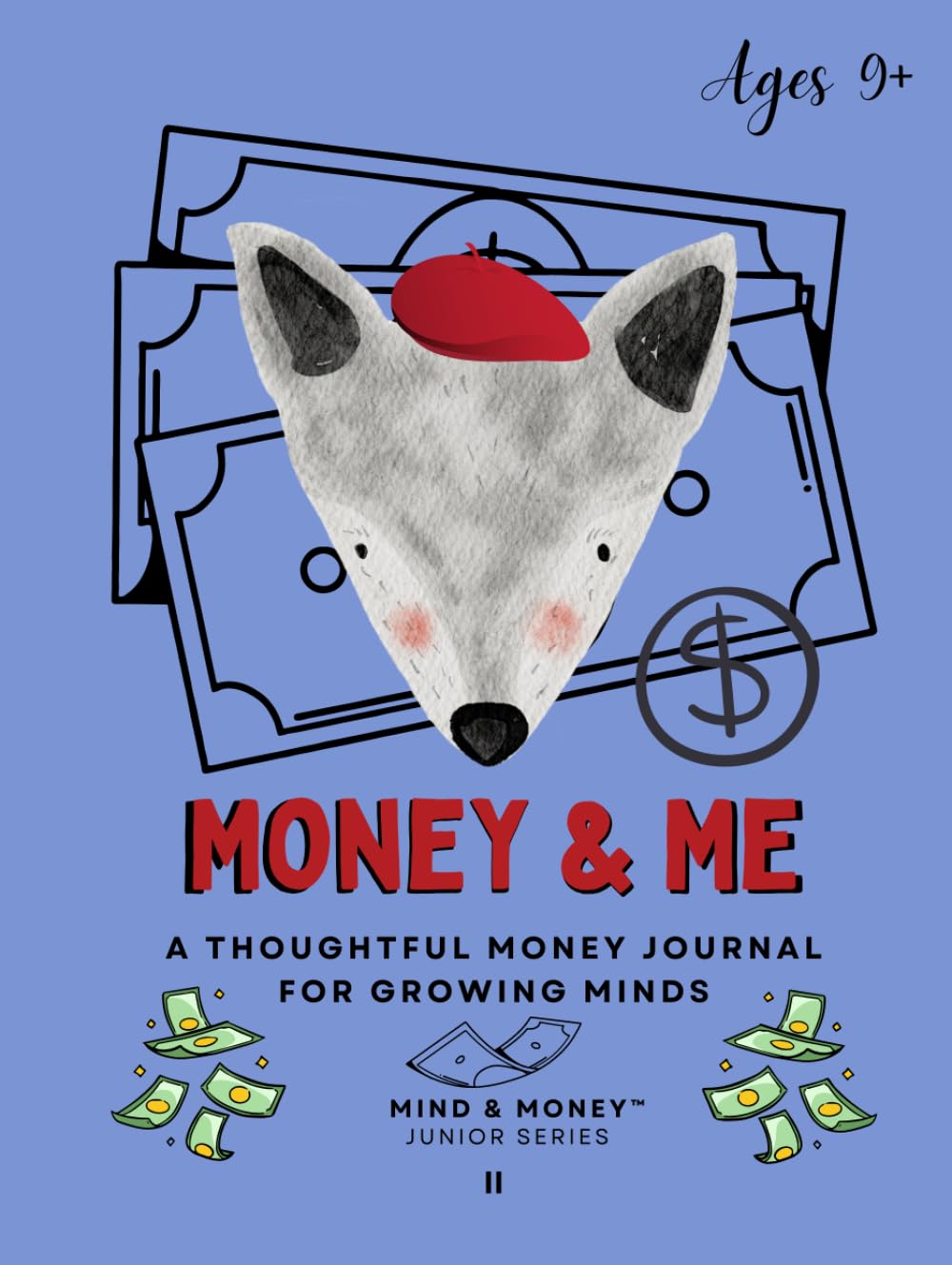 Money & Me: A Thoughtful Money Journal for Growing Minds (Ages 9+) — Financial Basics, Smart Choices, and Mindful Habits (Mind & Money™ Junior)