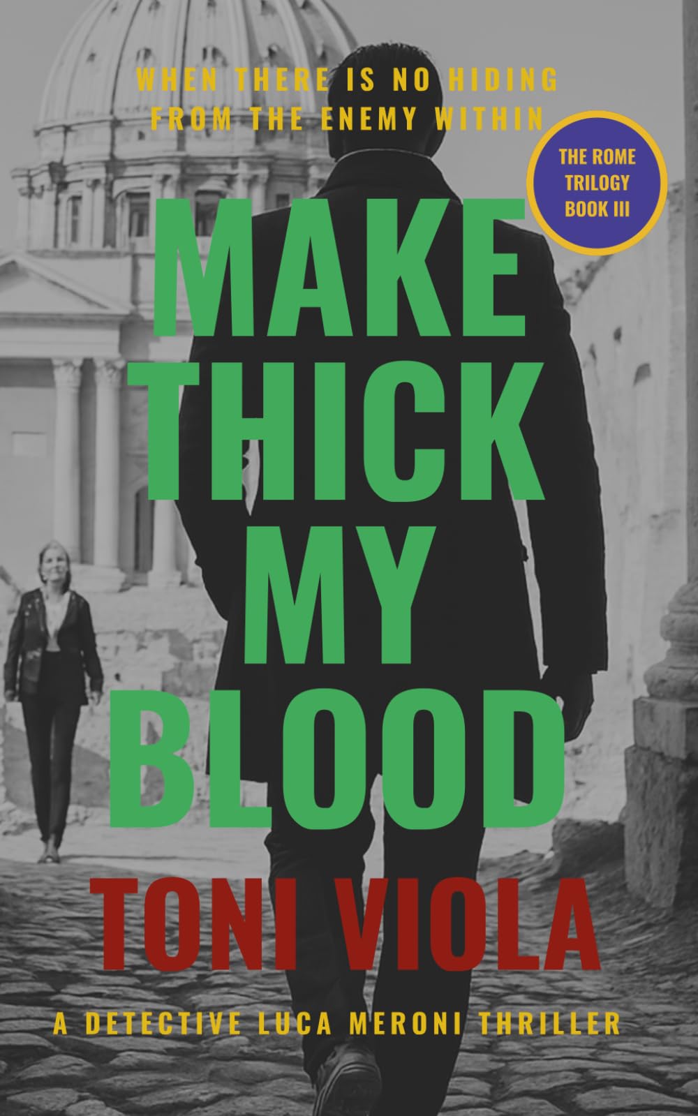 Make Thick My Blood: A Detective Luca Meroni Crime Thriller (The Rome Trilogy)