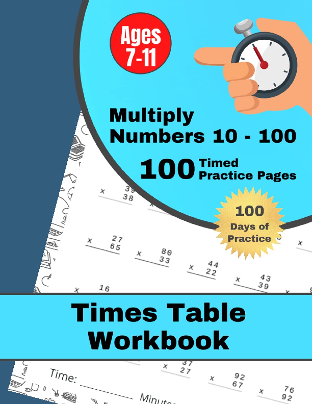 Times Table Workbook for Kids Age 7-11: 100 Timed Multiplication Practice Pages, Double Digits From 10-100