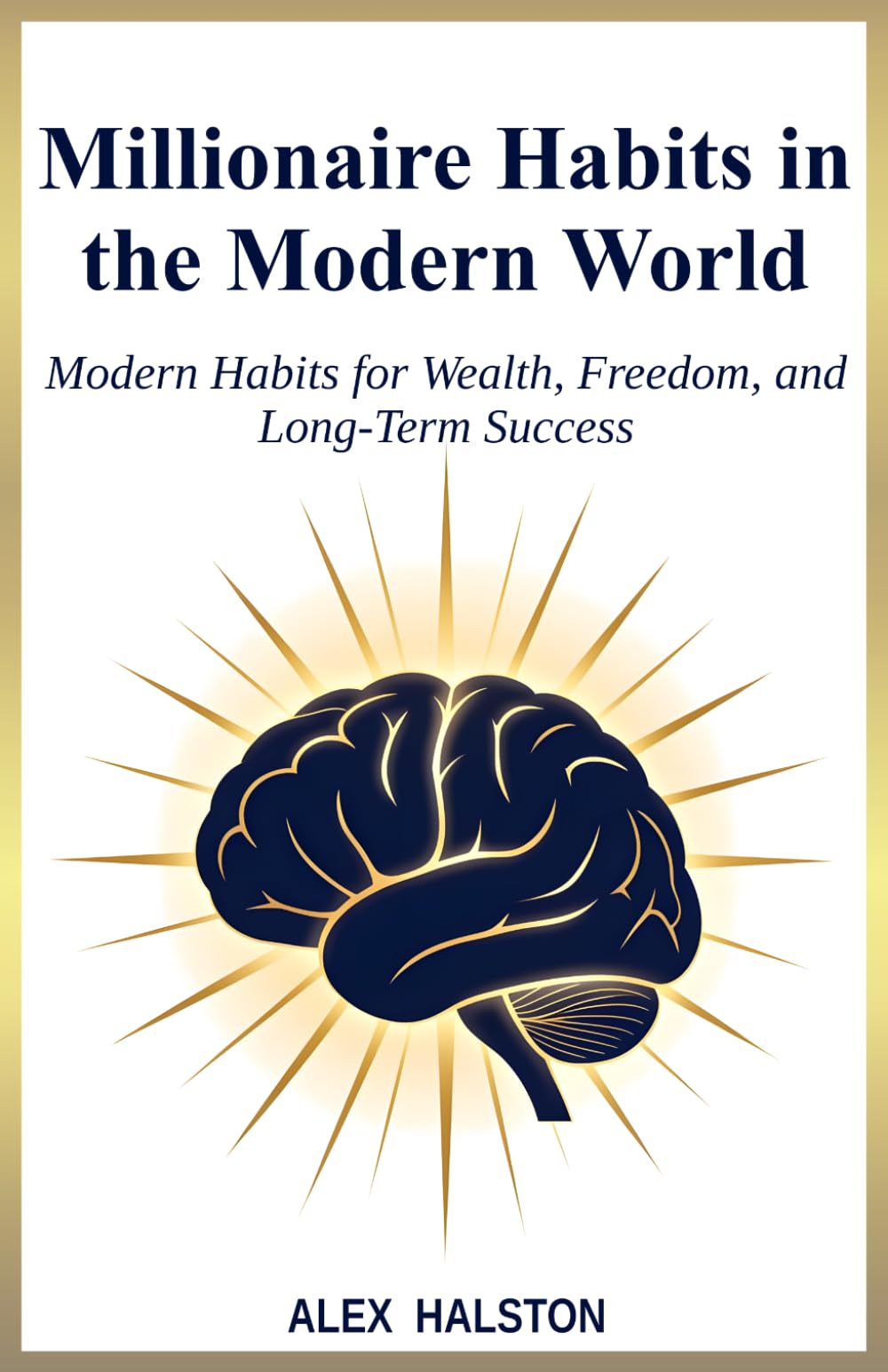 Millionaire Habits in the Modern World: Modern Habits for Wealth, Freedom, and Long-Term Success