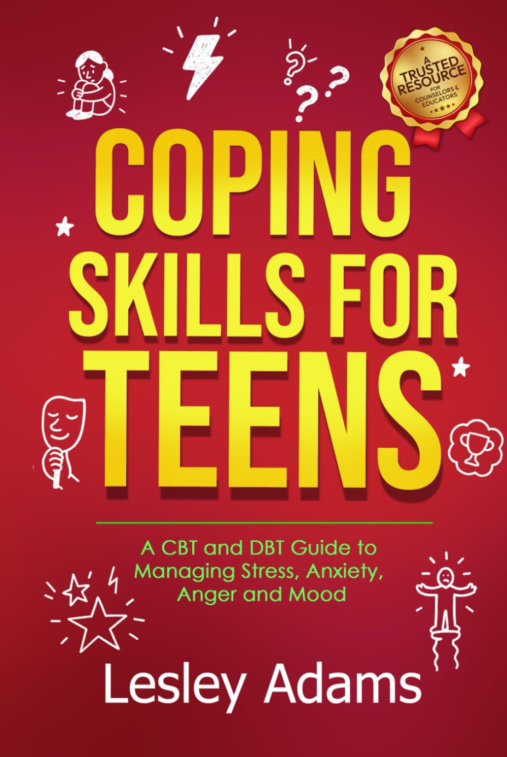 Coping Skills for Teens: A CBT and DBT Guide to Managing Stress, Anxiety, Anger and Mood
