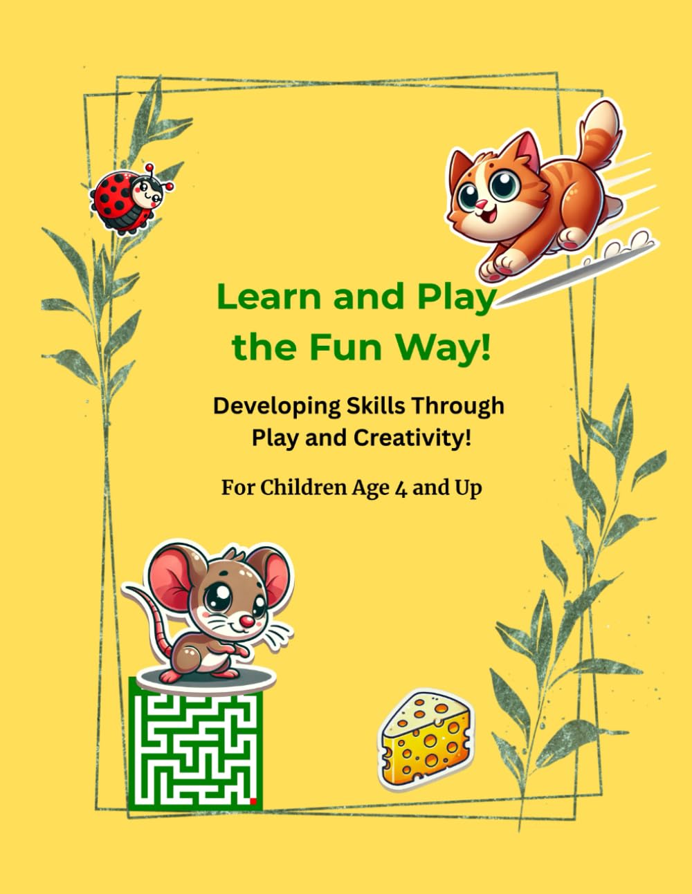 Learn and Play the Fun Way!: Developing Skills Through Play and Creativity! For Children Age 4 and Up.