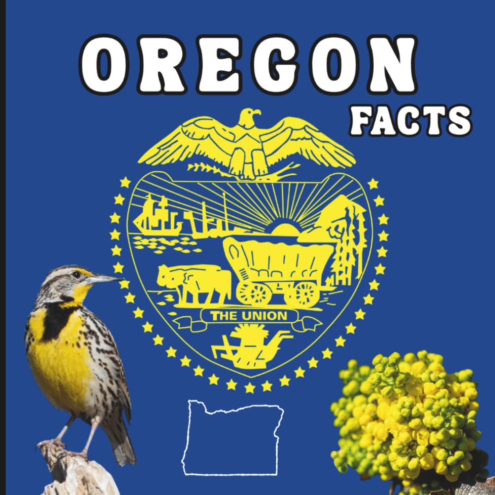 Oregon Facts: A Fun Guide to Oregon’s Geography, History, Wildlife, and State Symbols for Kids Ages 6–12 (50 States Fact Books)