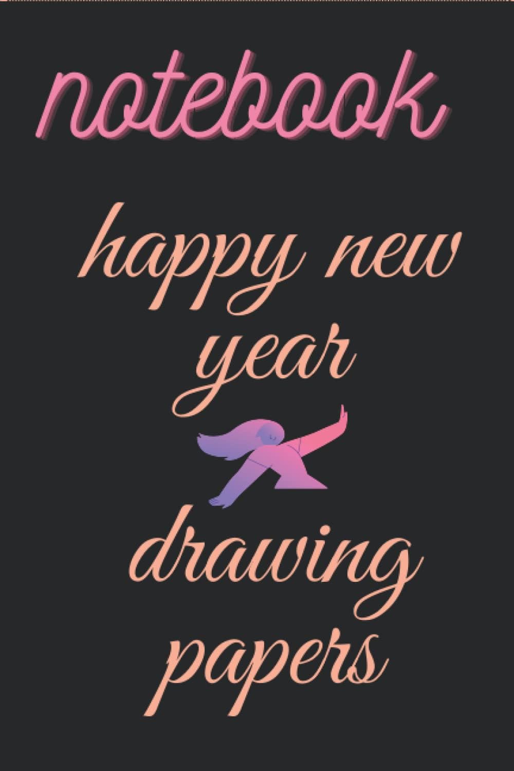 notebook: happy new yaer white papers .• 6" x 9",•pages 100 Drawing book for young children