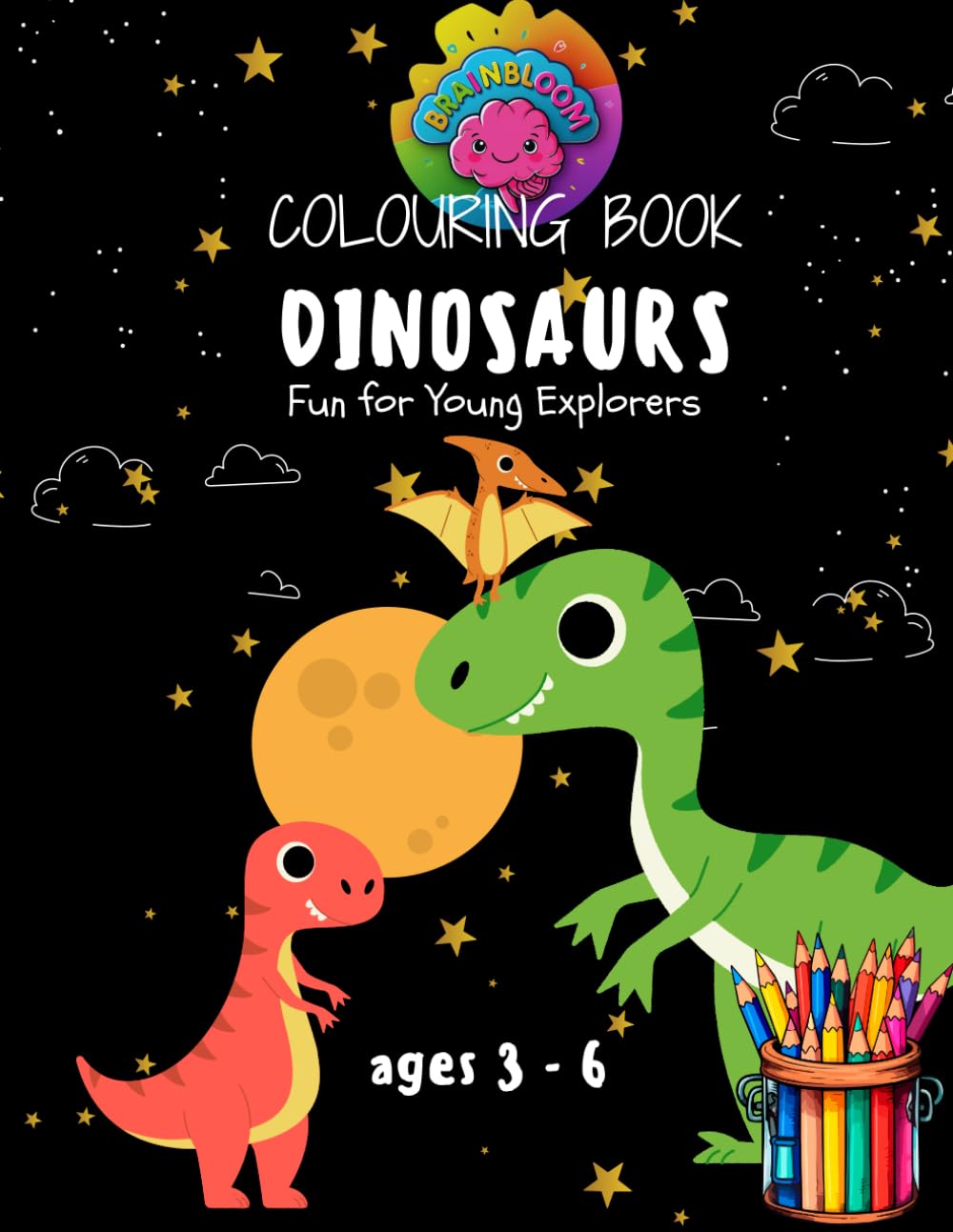 Colouring Ages 3–6 "Dinosaurs": A Preschool Activity Book to Improve Fine Motor Skills, and Build Early Confidence. (Colouring Series Ages 3-6)