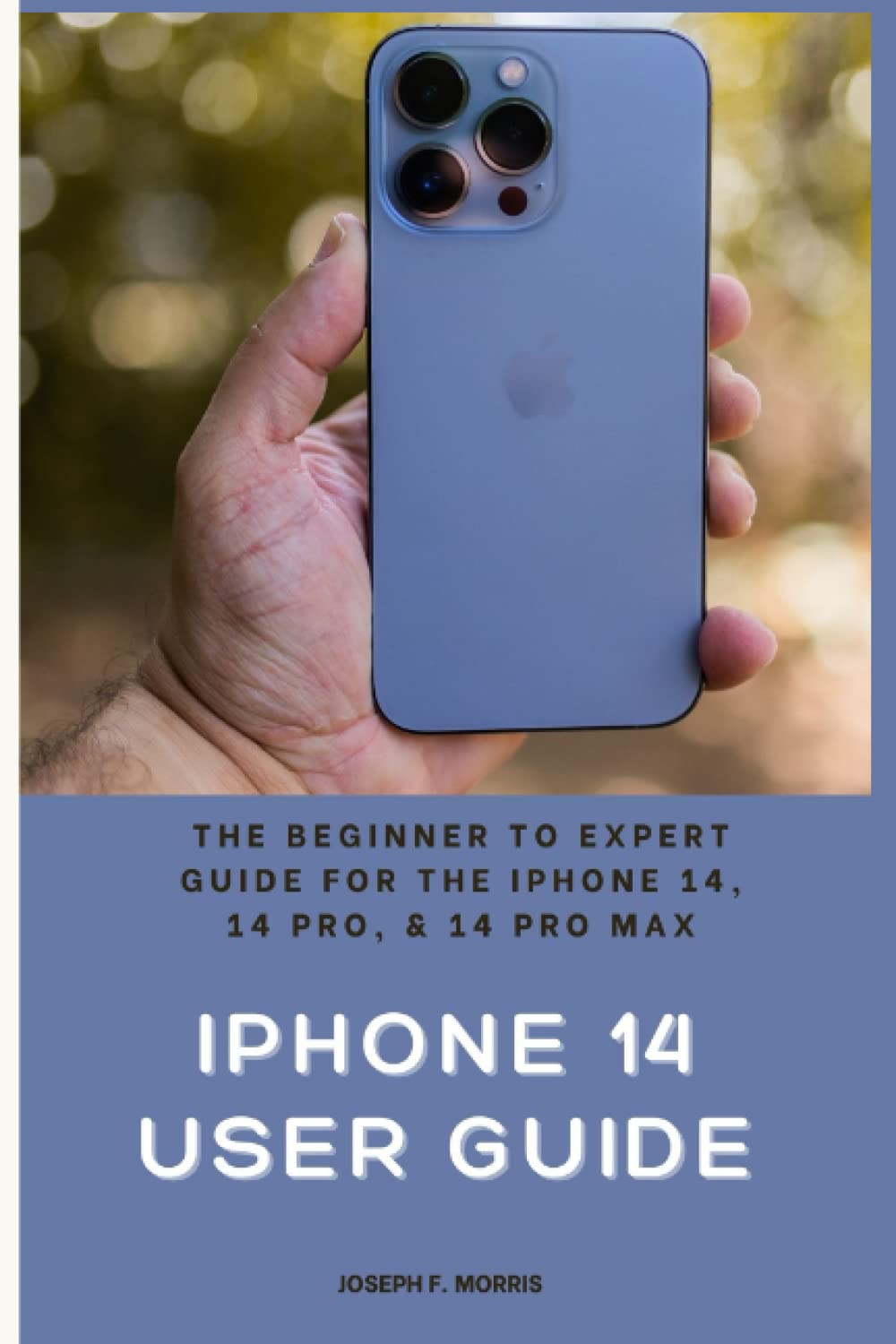 iPhone 14 User Guide: The Beginner to Expert Guide for the iPhone 14, 14 Pro, & 14 Pro Max