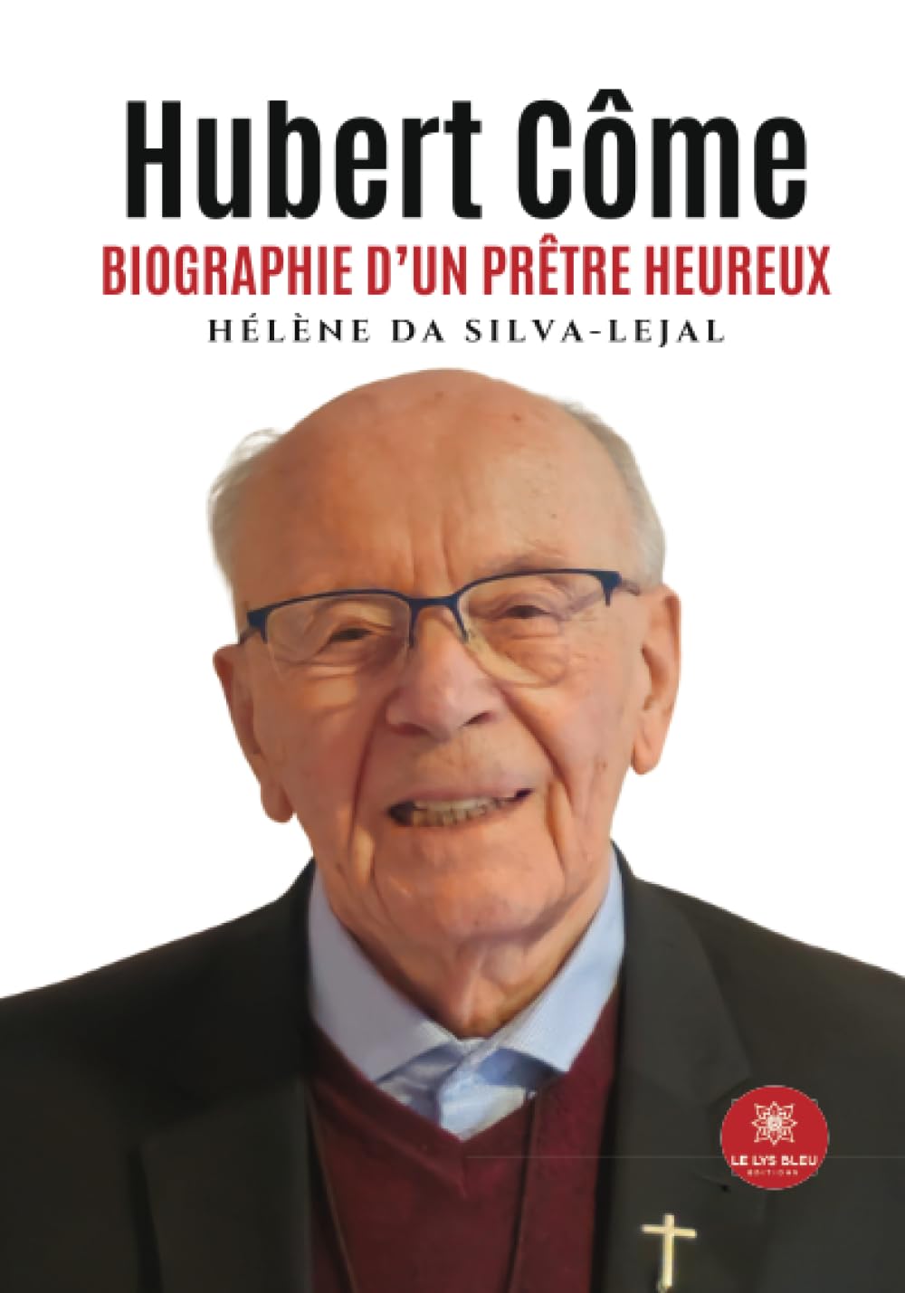 Hubert Côme: Biographie d'un prêtre heureux
