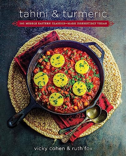 Tahini and Turmeric: 101 Middle Eastern Classics -- Made Irresistibly Vegan image 2