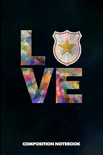 Composition Notebook: I love Police Officer, Birthday Journal Gift for State Troopers, Policemen and Policewomen to write on