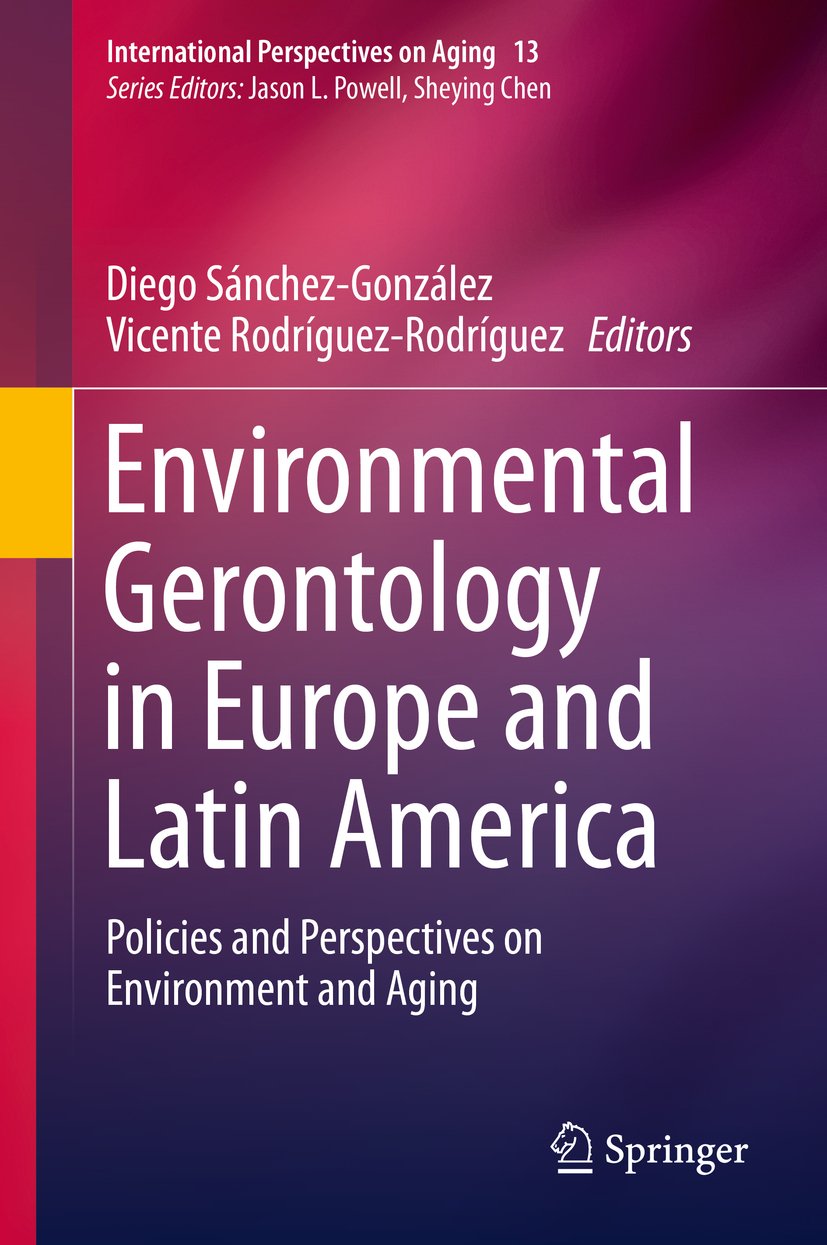 Environmental Gerontology in Europe and Latin America: Policies and Perspectives on Environment and Aging (International Perspectives on Aging Book 13)