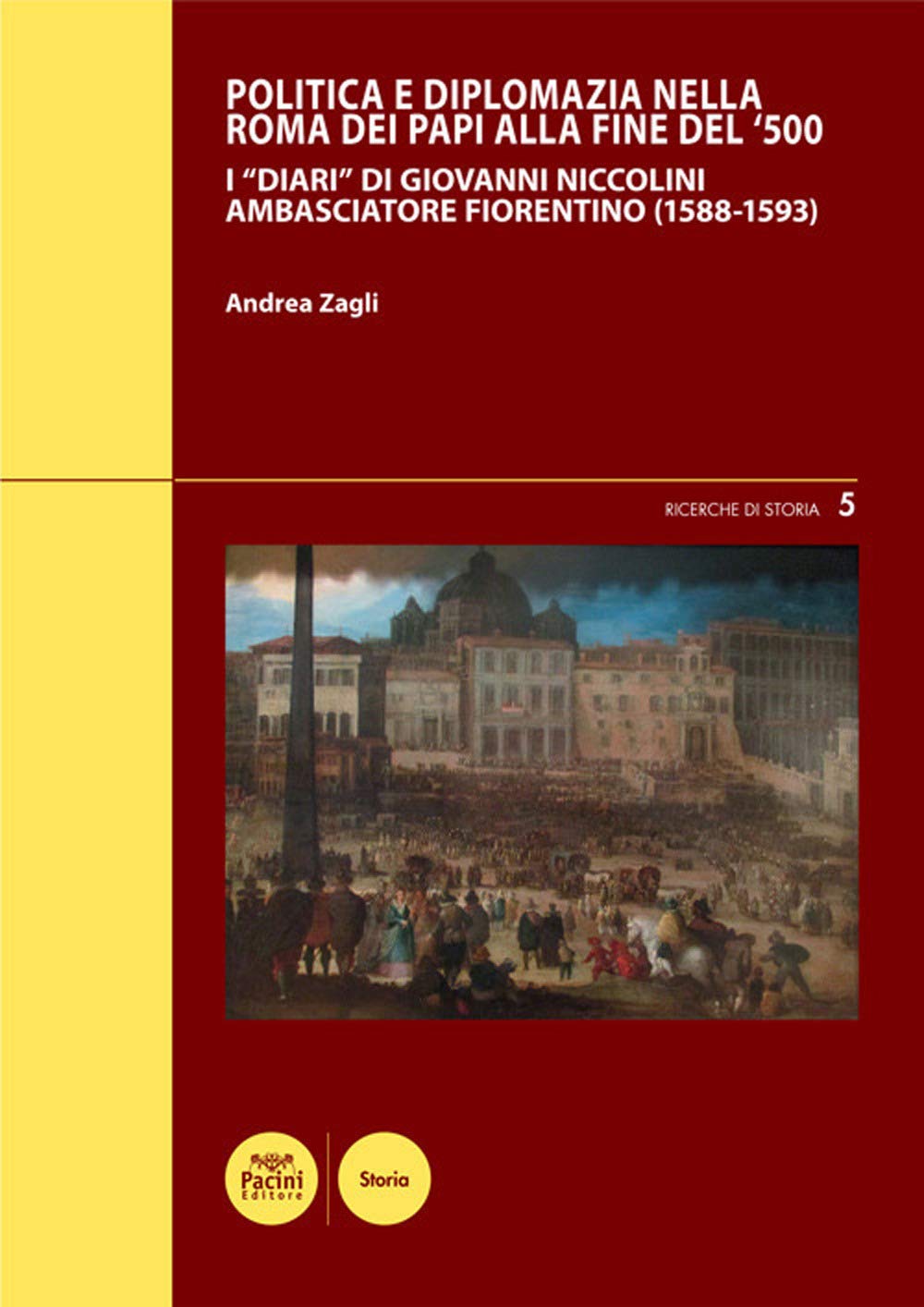 Politica E Diplomazia Nella Roma Dei Papi Alla Fine Del '500. I «Diari» Di Giovanni Niccolini Ambasciatore Fiorentino (1588-1593) - 4