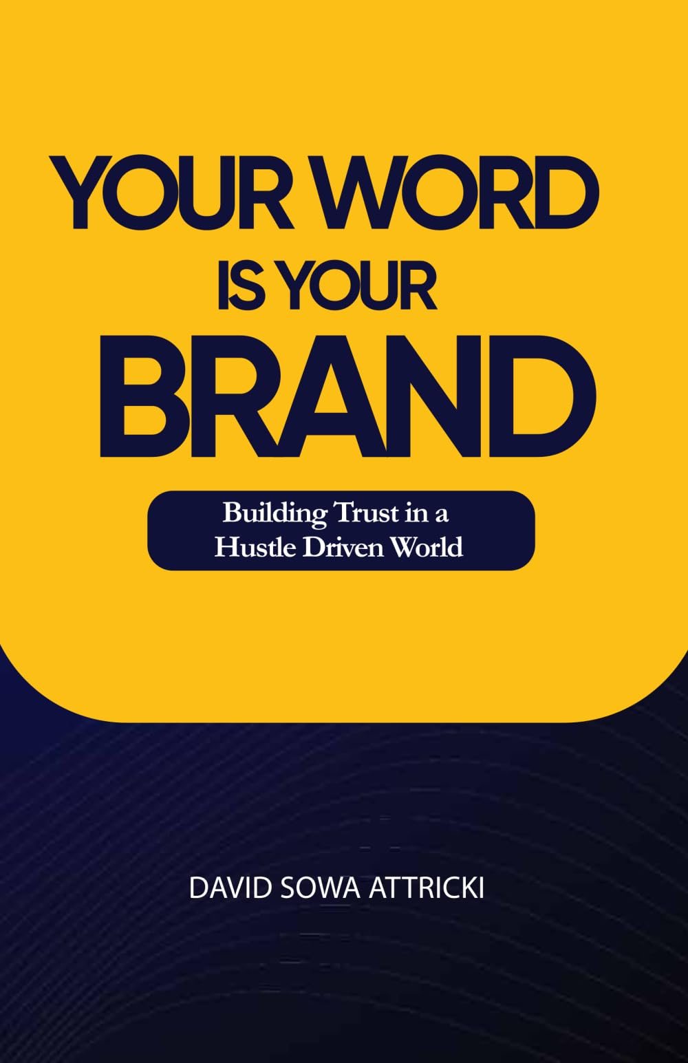 Your Word is Your Brand: Building Trust in a Hustle Driven World
