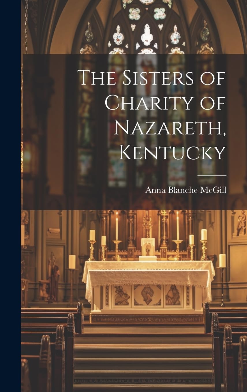 Sisters of Charity of Nazareth Kentucky crónica histórica y biografía de la congregación