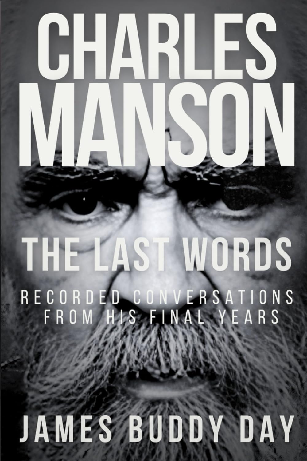 Charles Manson: The Last Words: Recorded Conversations from His Final Years