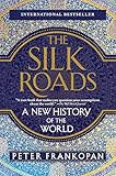 The Silk Roads: A New History of the World