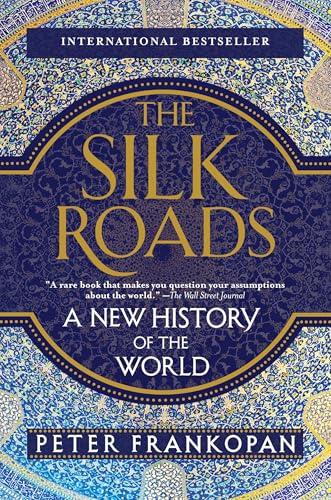The Silk Roads: A New History of the World
