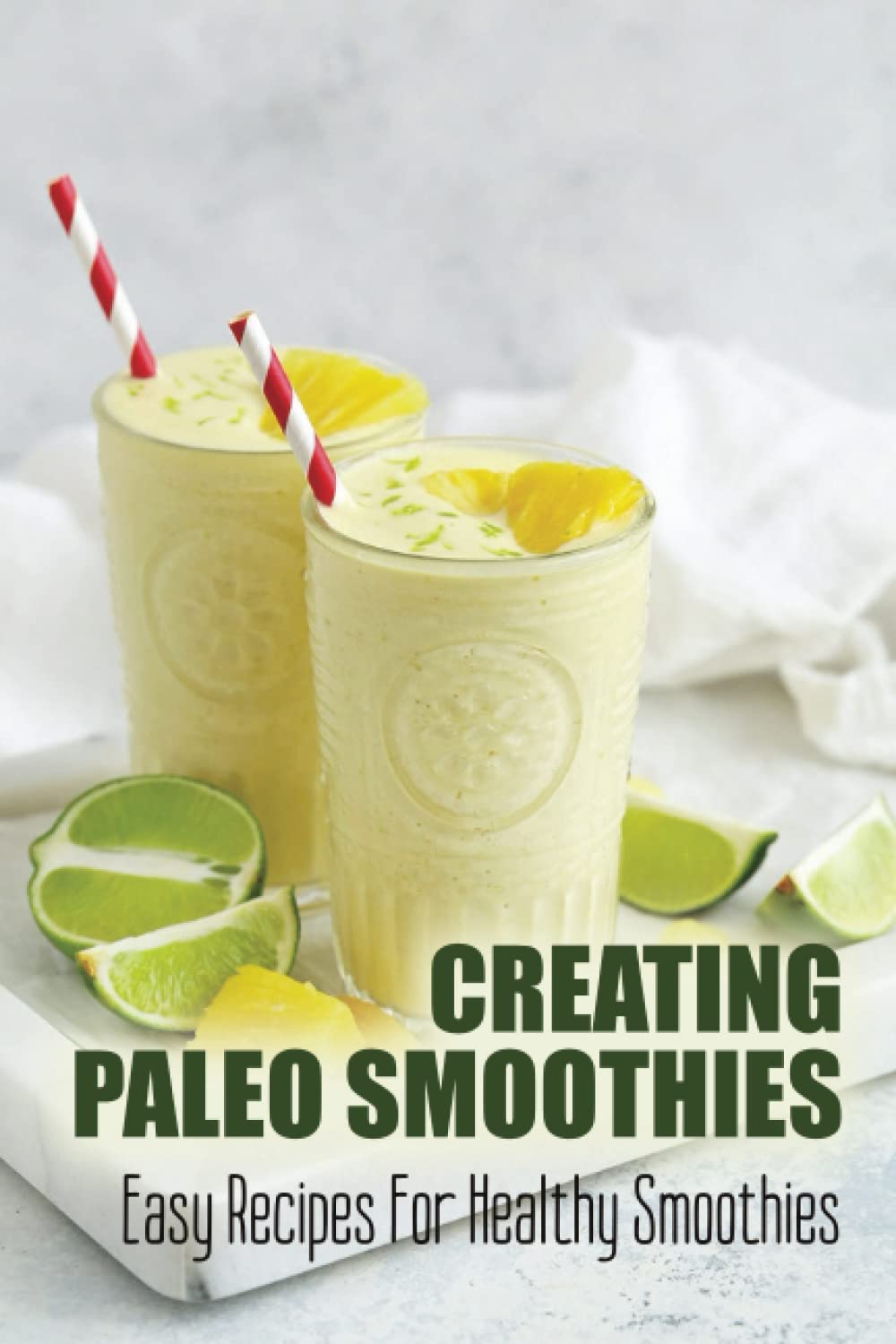 Creating Paleo Smoothies: Easy Recipes For Healthy Smoothies