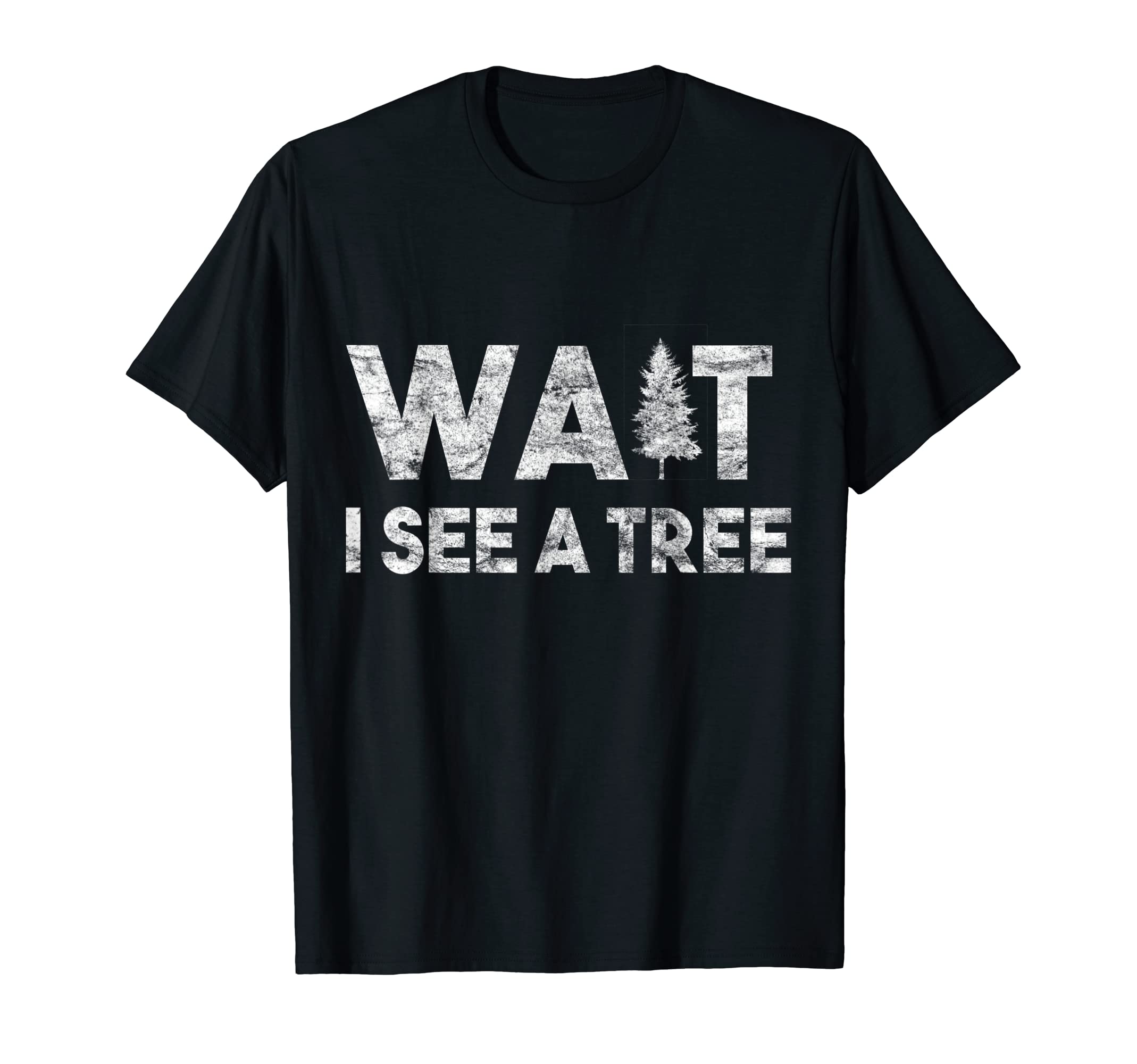 Wait I See A Tree for Boys Girls Forestry for Arborists T-Shirt
