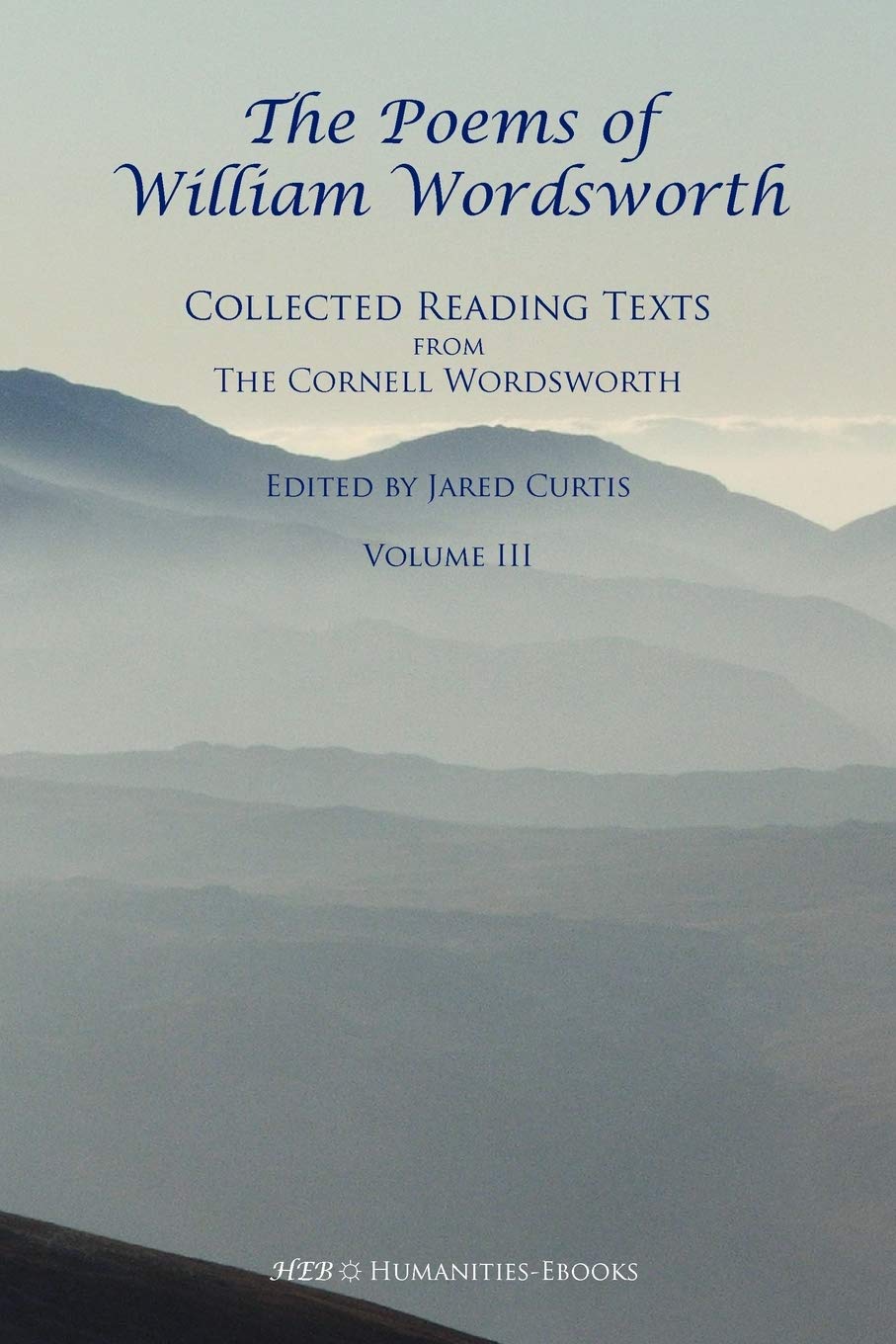 The Poems of William Wordsworth: Collected Reading Texts from the Cornell Wordsworth, III: v. 3