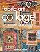 Fabric Art Collage: 40+ Mixed Media Techniques