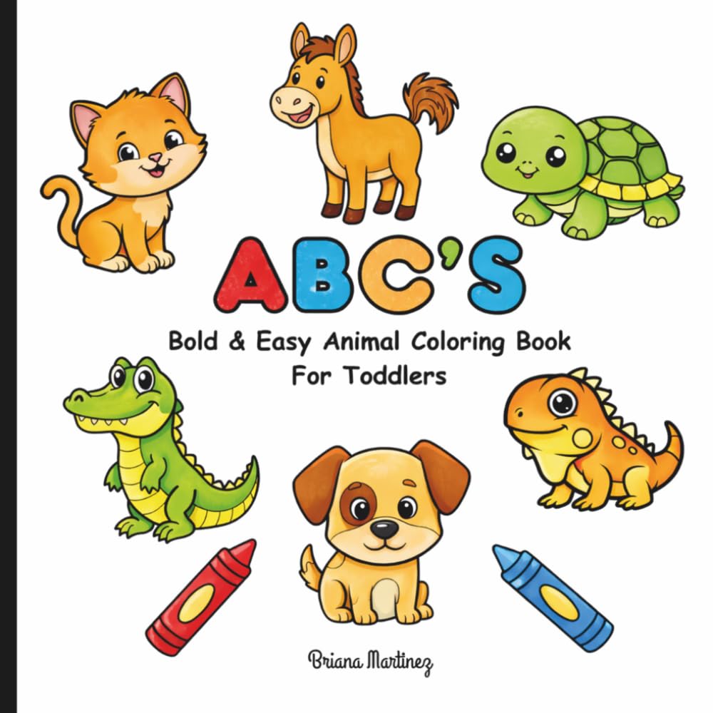 ABC's Bold and Easy Animal Coloring Book For Toddlers: Easy, Bold Animal Pages to Help Toddlers Learn Their ABC's