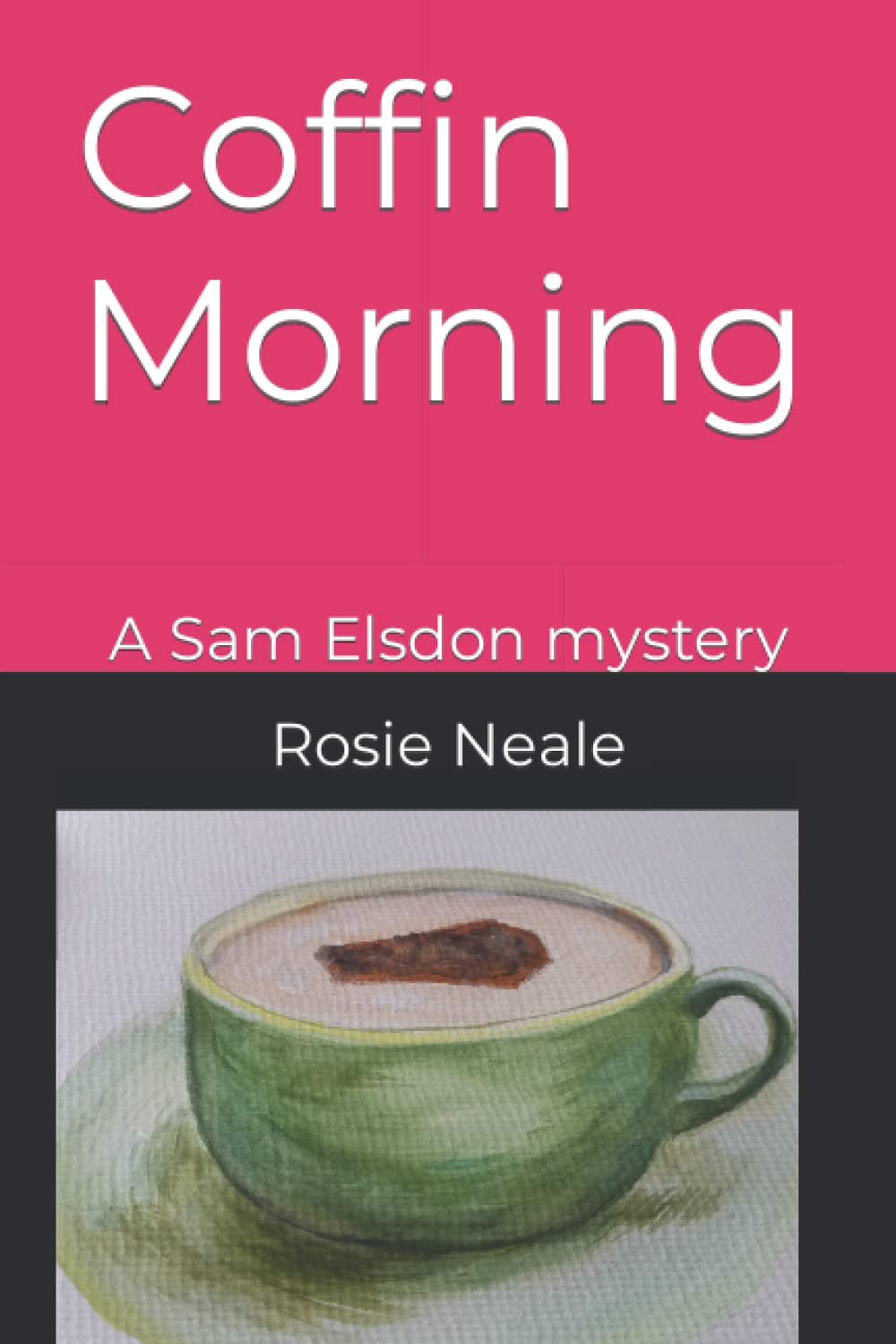 Coffin Morning: A Sam Elsdon mystery: 1 (Sam Elsdon Murder Mysteries)