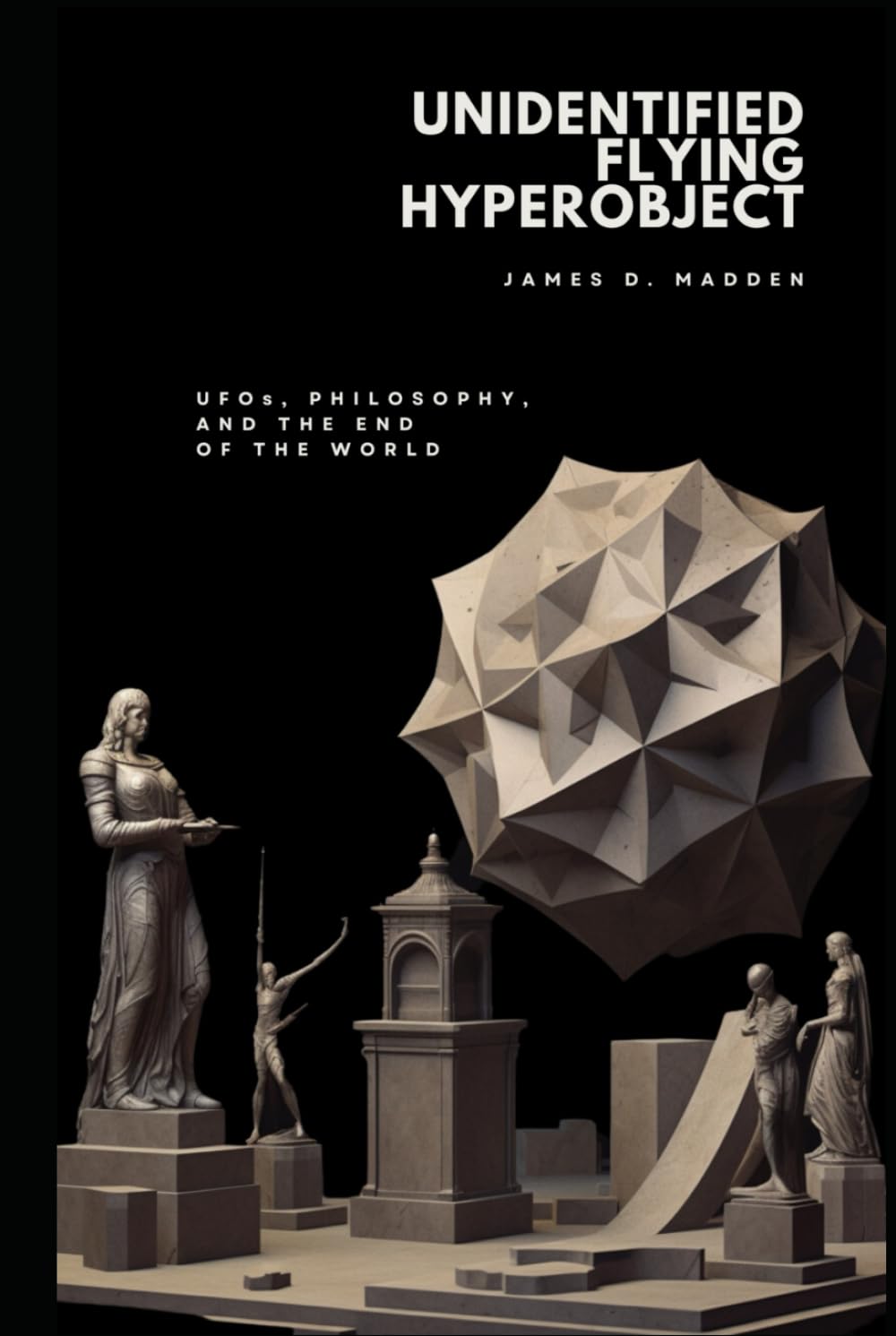 Unidentified Flying Hyperobject: UFOs, Philosophy, and the End of the World