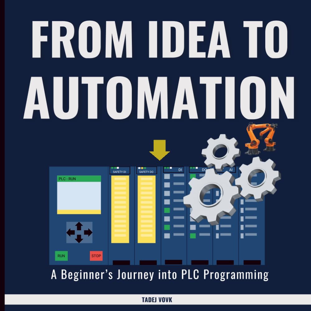 From Idea to Automation: A Beginner’s Journey into PLC Programming