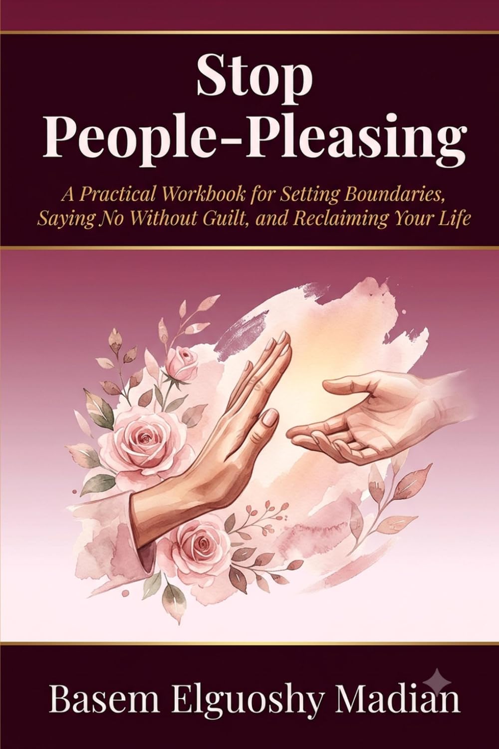 Stop People-Pleasing: A Practical Workbook for Setting Boundaries, Saying No Without Guilt, and Reclaiming Your Life (The Reclaim Your Life Workbook Series)