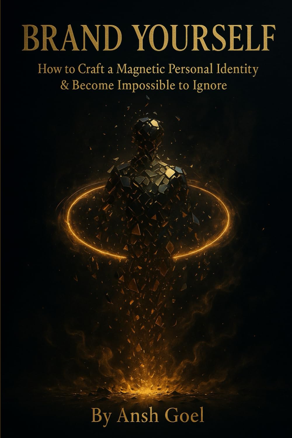 Brand Yourself: How to Craft a Magnetic Personal Identity & Become Impossible to Ignore (Irresistible Magnetism)