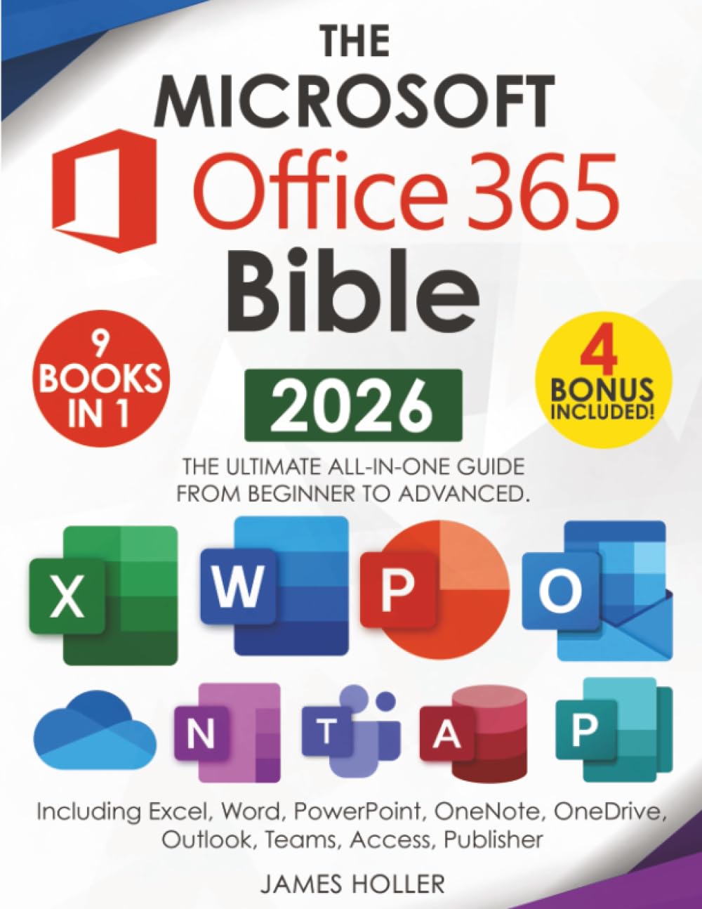 The Microsoft Office 365 Bible: The Most Updated and Complete Guide to Excel, Word, Power…