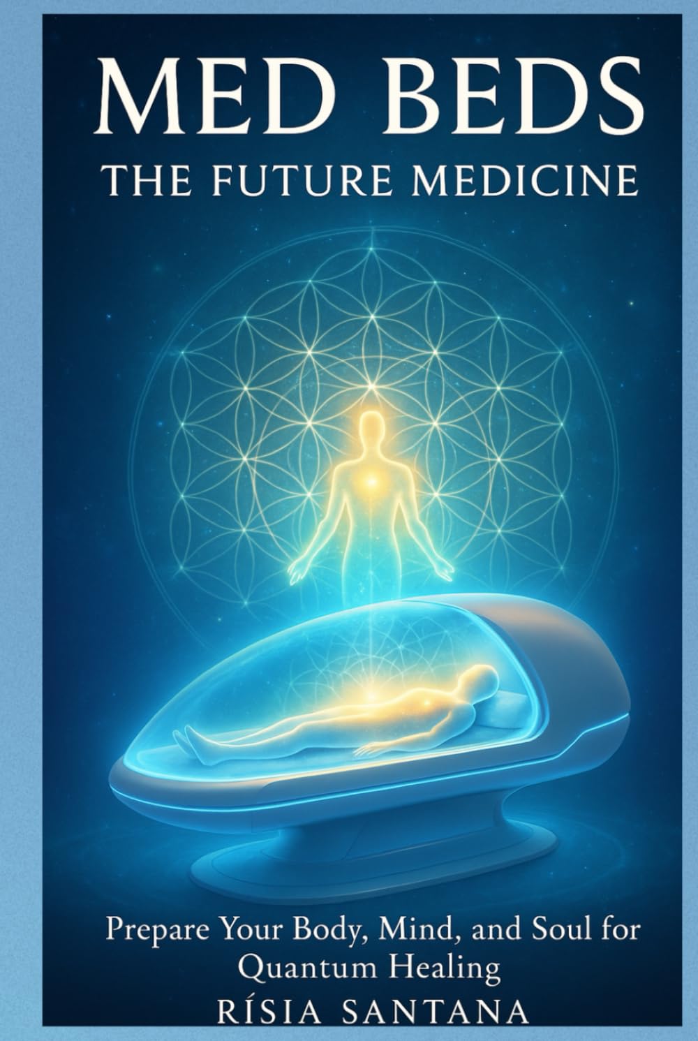 MED BEDS: The Quantum Healing Revolution: How to Prepare Physically, Emotionally, and Spiritually for Healing Beyond Medicine. (5. Path of Inner Healing)      Hardcover – September 30, 2025