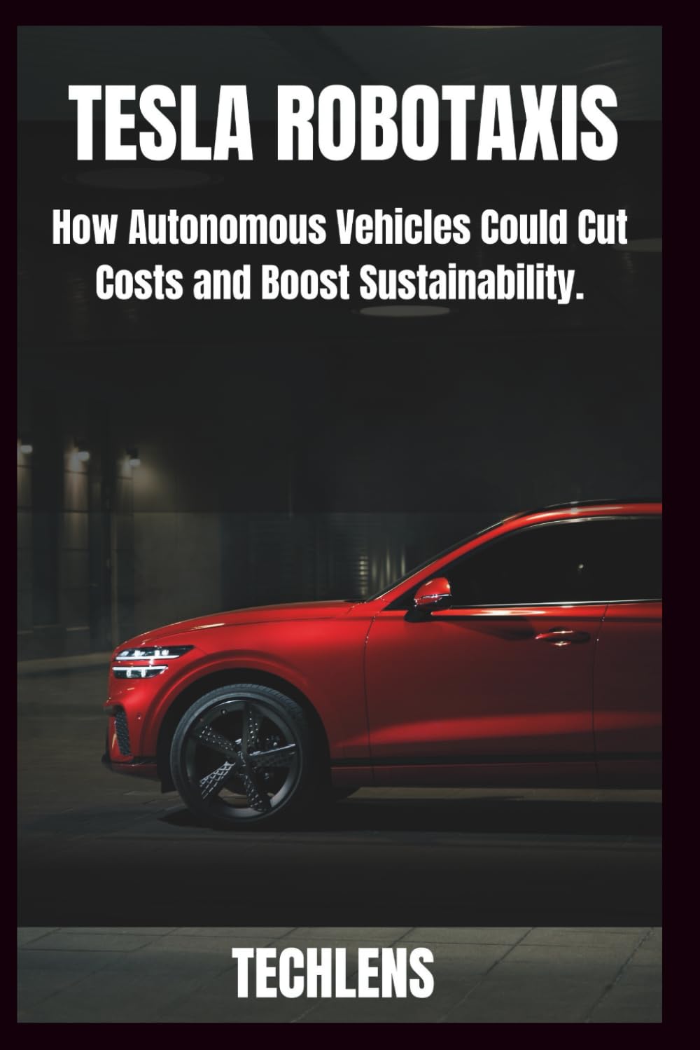 Tesla Robotaxi User Guide: How Autonomous Vehicle Could Cut Coast and Boost Sustainability. (Gadget Guru)