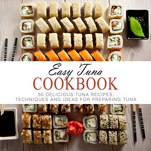 Télécharger Easy Tuna Cookbook: 50 Delicious Tuna Recipes; Techniques and Ideas for Preparing Tuna (English Edit livre En ligne